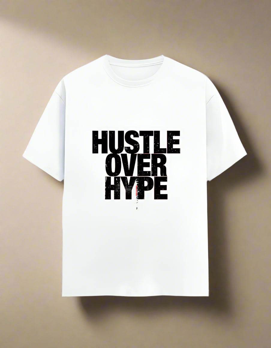 Hustle Over Hype – Unisex White Graphic T-Shirt - DROX